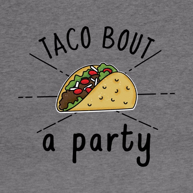 Taco bout a Party by crazytshirtstore
